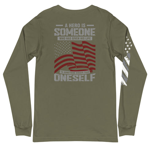 A Hero Is Someone Who Has Given His Life To Something Bigger Than Oneself Unisex Long Sleeve Tee (Back Design) - Mainstream Freedom